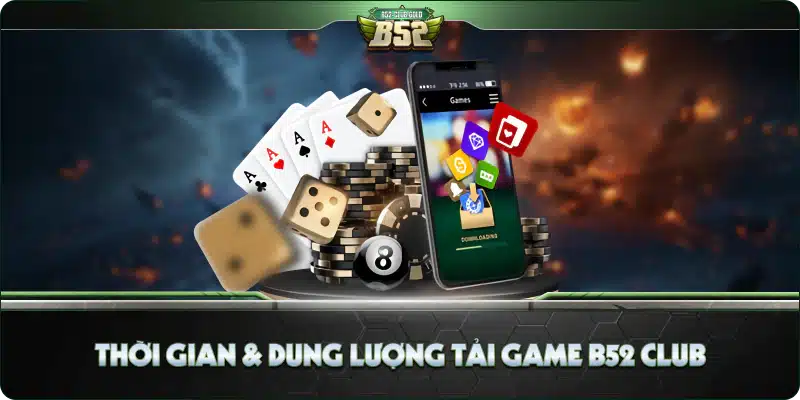 Thời Gian & Dung Lượng Tải Game B52 Club